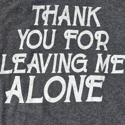 Thank you For Leaving Me Alone Tee Shirt size Large