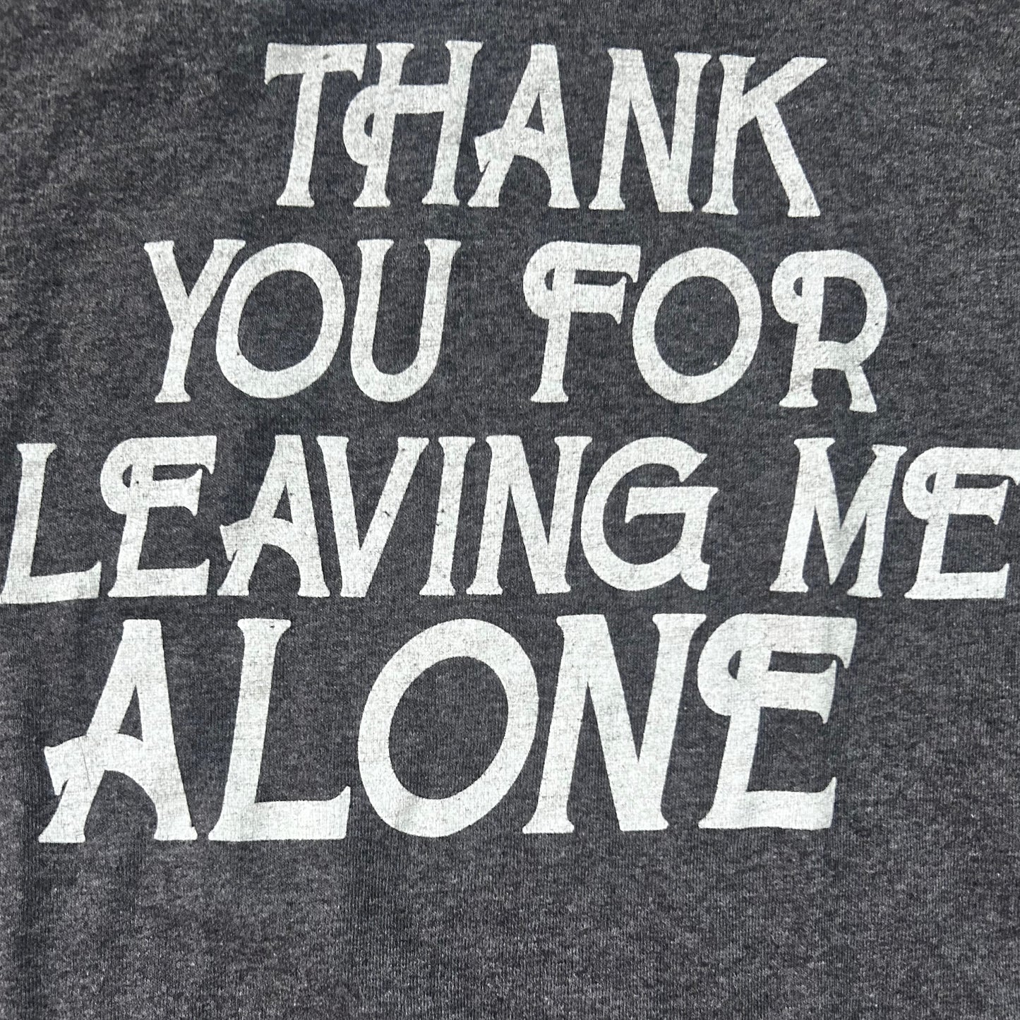 Thank you For Leaving Me Alone Tee Shirt size Large