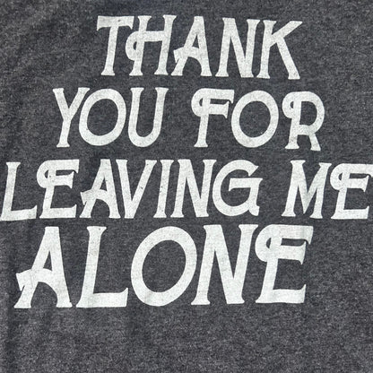 Thank you For Leaving Me Alone Tee Shirt size Large