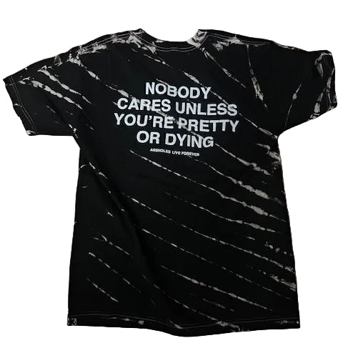 Nobody cares unless you're pretty or dying Black t-shirt with white text 