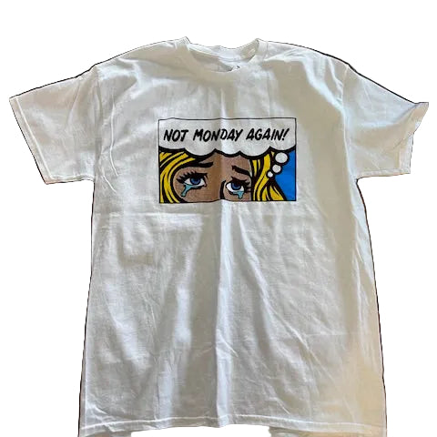 White t-shirt with a  funny "not Monday again" graphic design 